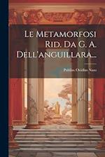 Le Metamorfosi Rid. Da G. A. Dell'anguillara...