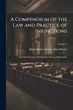 A Compendium of the Law and Practice of Injunctions: And of Interlocutory Orders in the Nature of Injunctions; Volume 2 