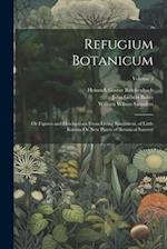 Refugium Botanicum: Or Figures and Descriptions From Living Specimens, of Little Known Or New Plants of Botanical Interest; Volume 3 
