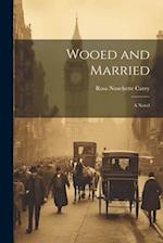 Wooed and Married: A Novel 