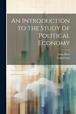 An Introduction to the Study of Political Economy 