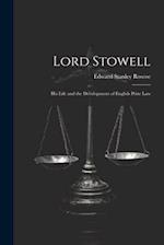 Lord Stowell: His Life and the Development of English Prize Law 