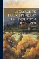 Le Clergé De France Pendant La Révolution (1789-1799)