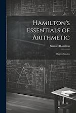 Hamilton's Essentials of Arithmetic: Higher Grades 