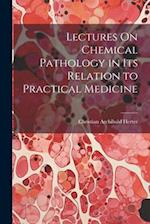 Lectures On Chemical Pathology in Its Relation to Practical Medicine 