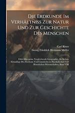 Die Erdkunde Im Verhältniss Zur Natur Und Zur Geschichte Des Menschen