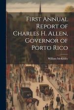 First Annual Report of Charles H. Allen, Governor of Porto Rico 