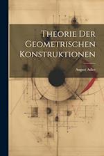 Theorie Der Geometrischen Konstruktionen