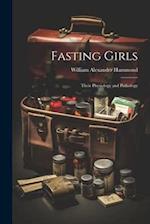 Fasting Girls: Their Physiology and Pathology 