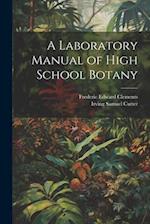 A Laboratory Manual of High School Botany 