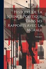Histoire De La Science Politique Dans Ses Rapports Avec La Morale
