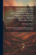 Der Obere Jura Im Nordwestlichen Deutschland Von Der Oberen Grenze Der Ornatenschichten Bis Zur Wealdbildung