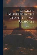 Sermons Delivered in the Chapel of Ease, Ramsgate 