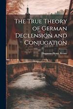 The True Theory of German Declension and Conjugation 