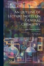 An Outline of Lecture Notes On General Chemistry: The Non-Metals 