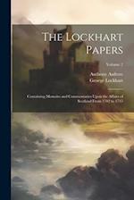 The Lockhart Papers: Containing Memoirs and Commentaries Upon the Affairs of Scotland From 1702 to 1715; Volume 2 