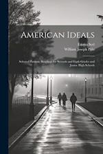 American Ideals: Selected Patriotic Readings for Seventh and Eigth Grades and Junior High Schools 