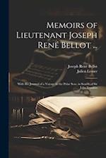 Memoirs of Lieutenant Joseph René Bellot ...: With His Journal of a Voyage in the Polar Seas, in Search of Sir John Franklin 