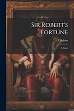 Sir Robert's Fortune: A Novel 