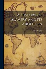 A History of Slavery and Its Abolition 