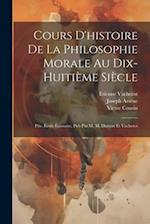 Cours D'histoire De La Philosophie Morale Au Dix-Huitième Siècle