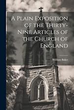 A Plain Exposition of the Thirty-Nine Articles of the Church of England 