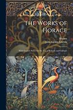 The Works of Horace: With English Notes. for the Use of Schools and Colleges 