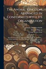 The Animal Kingdom Arranged in Conformity With Its Organization: Synopsis of the Species of the Class Mammalia, As Arranged ... by Cuvier and Other Na
