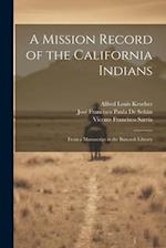 A Mission Record of the California Indians: From a Manuscript in the Bancroft Library 