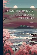 Japan, Its History, Arts and Literature; Volume 1 