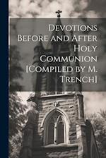 Devotions Before and After Holy Communion [Compiled by M. Trench] 