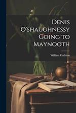 Denis O'shaughnessy Going to Maynooth 