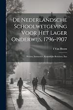 De Nederlandsche Schoolwetgeving Voor Het Lager Onderwijs, 1796-1907