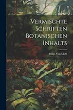 Vermischte Schriften botanischen Inhalts