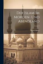 Der Islam Im Morgen- Und Abendland; Volume 2