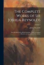 The Complete Works of Sir Joshua Reynolds: First President of the Royal Academy : With an Original Memoir, and Anecdotes of the Author; Volume 2 