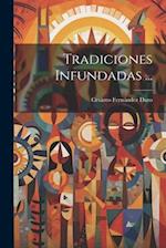 Tradiciones Infundadas ...