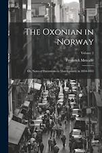 The Oxonian in Norway: Or, Notes of Excursions in That Country in 1854-1855; Volume 2 