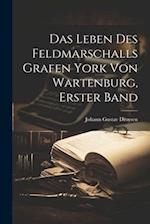 Das Leben des Feldmarschalls Grafen York von Wartenburg, Erster Band