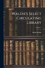 Waldie's Select Circulating Library; Volume 1 