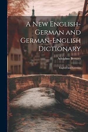 A New English-German and German-English Dictionary: English and German