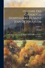Histoire Des Chevaliers Hospitaliers De Saint Jean De Jérusalem