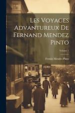 Les Voyages Advantureux De Fernand Mendez Pinto; Volume 1
