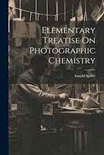 Elementary Treatise On Photographic Chemistry 