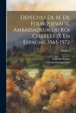 Dépêches De M. De Fourquevaux, Ambassadeur Du Roi Charles IX En Espagne, 1565-1572; Volume 3