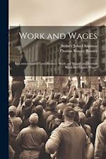 Work and Wages: In Continuation of Lord Brassey's 'work and Wages' and 'foreign Work and English Wages' 