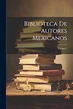 Biblioteca De Autores Mexicanos; Volume 1