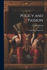Policy and Passion: A Novel of Australian Life 