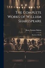 The Complete Works of William Shakespeare: Macbeth. Othello 