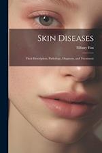 Skin Diseases: Their Description, Pathology, Diagnosis, and Treatment 
